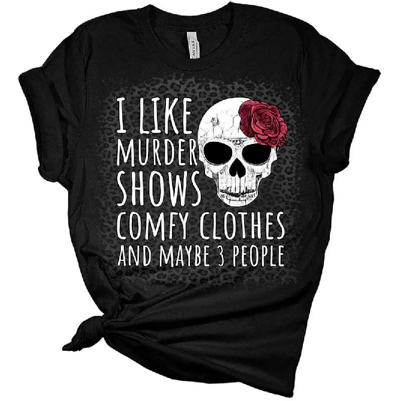 Women Novelty I Like Murder Shows Shirt Comfy Clothes and Maybe 3 People T-Shirt Women's Funny Graphic Print Bella Tops Mesh Blend Leather Blend Suede Blend