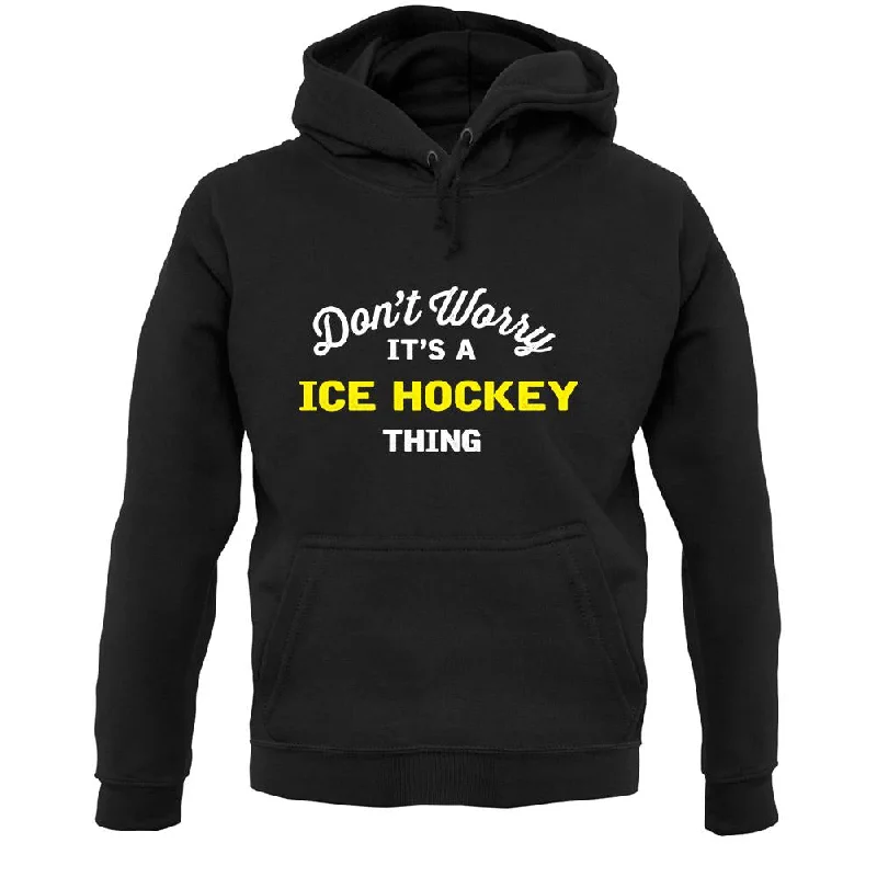 Don't Worry It's A Ice Hockey Thing Unisex Hoodie Hoodie with Frayed Bohemian Relaxed